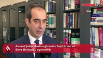 Avukat Şekip Mosturoğlu'ndan Seçil Erzan ve Emre Belözoğlu açıklaması