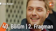 Ateş Kuşları 40. Bölüm 2. Fragmanı | 