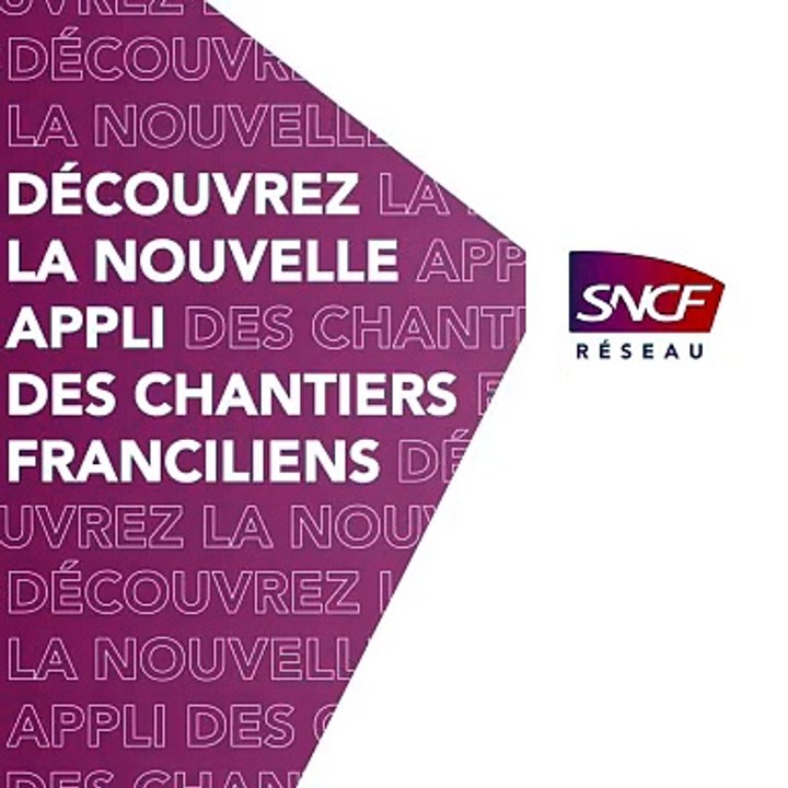 SNCF Réseau lance une appli inédite, exclusivement dédiée aux grands chantiers franciliens.