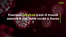 Pourquoi un virus s'est-il trouvé associé à une table ronde à Davos ?