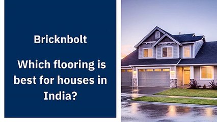 Bricknbolt - Which flooring option is best for houses in India? pdf