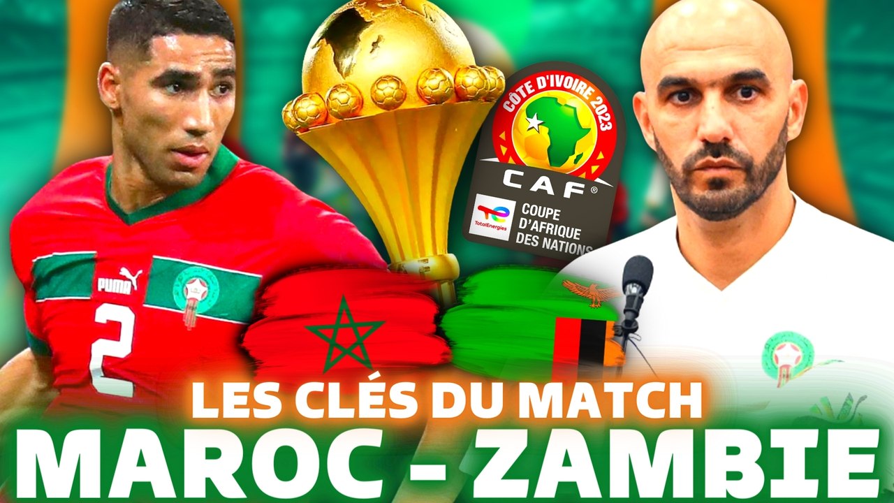  MAROC - ZAMBIE  : les Lions doivent (re) lancer leur CAN 2024 !