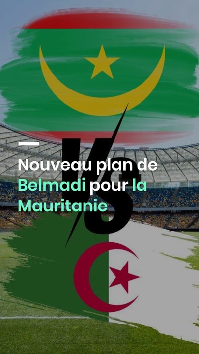 Nouveau plan de Belmadi pour la Mauritanie