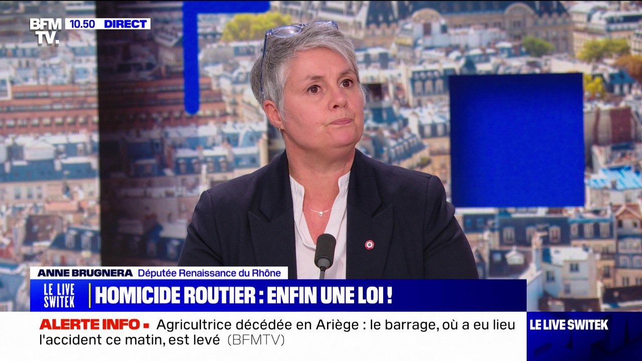 Création d'un homicide routier: "Nous mettrons en évidence les circonstances aggravantes et que les peines demandées seront plus élevées" affirme Anne Brugnera, députée Renaissance