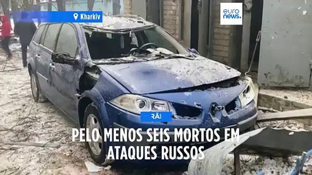 Pelo menos seis mortos e dezenas de feridos após novos ataques russos em Kiev e Kharkiv