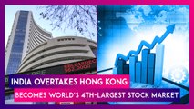 India Overtakes Hong Kong To Become World’s Fourth-Largest Stock Market