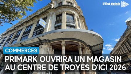 Primark s’installe à Troyes en 2026 🛍️