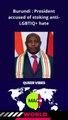 Burundi : President accused of stoking anti-LGBTIQ+ hate