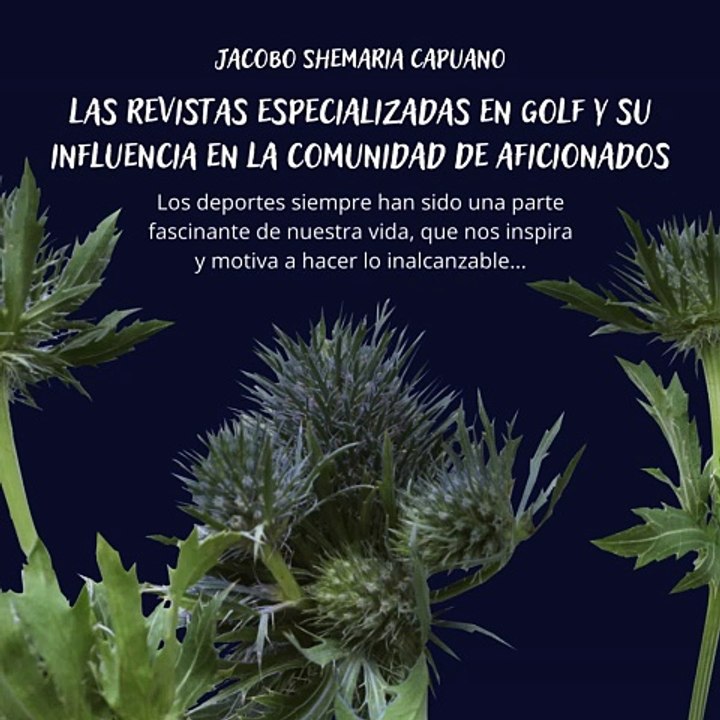-Jacobo Shemaria Capuano- Las revistas especializadas en golf y su influencia en la comunidad de aficionados: (Parte 1) (Creado por @JacoboShemariaCapuano)