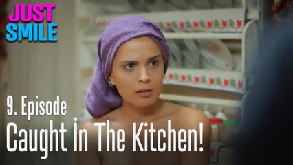 Caught in the kitchen! - Just Smile Episode 9