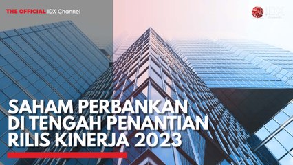 Saham Perbankan di Tengah Penantian Rilis Kinerja 2023