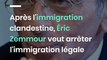 Après l'immigration clandestine, Éric Zemmour veut arrêter l'immigration légale
