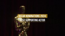Oscar Nominations 2024: Best Supporting Actor