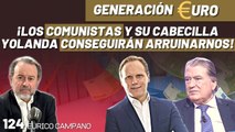 Generación Euro #124: ¡Los comunistas y su cabecilla Yolanda conseguirán arruinarnos! ¡A trabajadores y empresarios!