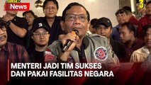 Cerita Mahfud Terkait Menteri Jadi Tim Sukses dan Pakai Fasilitas Negara