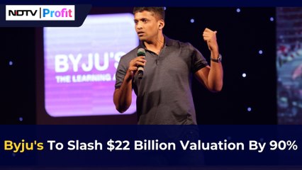 Byju's To Slash $22 Billion Valuation By 90% | NDTV Profit