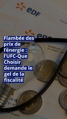 Flambée des prix de l’énergie : l’UFC-Que Choisir demande le gel de la fiscalité