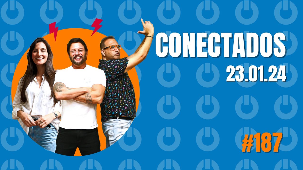 Conectados #187 - 23/01/2024