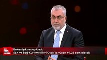 Bakan Işıkhan açıkladı: SSK ve Bağ-Kur emeklileri Ocak'ta yüzde 49,25 zam alacak