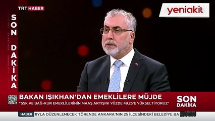 Bakan Işıkhan, SSK ve Bağ-Kur emeklilerinin zam oranını canlı yayında açıkladı