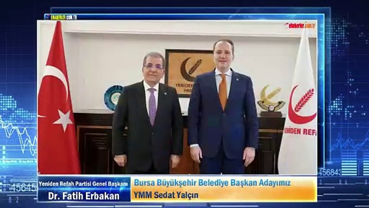 Yeniden Refah Partisi Lideri Erbakan: Bursa Büyükşehir Belediye Başkan Adayımız YMM Sedat Yalçın