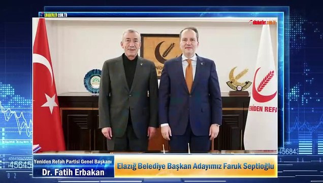Yeniden Refah Partisi Lideri Erbakan: Elazığ Belediye Başkan Adayımız Faruk Septioğlu