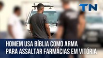 Homem usa bíblia como arma para assaltar farmácias em Vitória