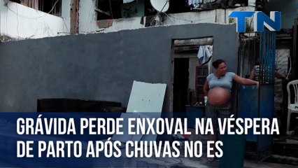 Grávida perde enxoval na véspera de parto após chuvas no ES