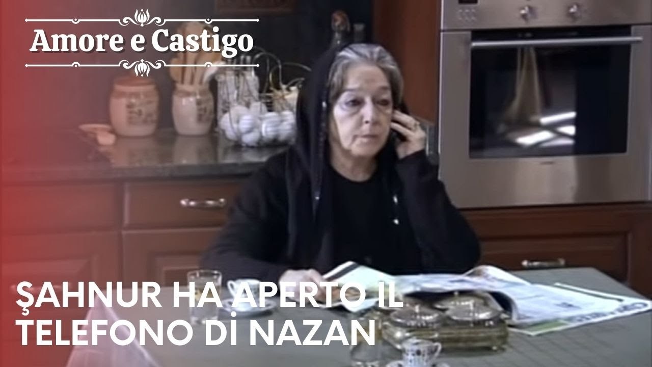 Şahnur ha aperto il telefono di Nazan | Amore e Castigo - Episodio 16