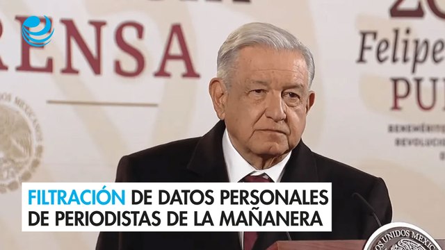 Sí fue hackeo , dice AMLO sobre filtración de datos personales de periodistas de la mañanera