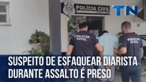 Suspeito de esfaquear diarista durante assalto é preso