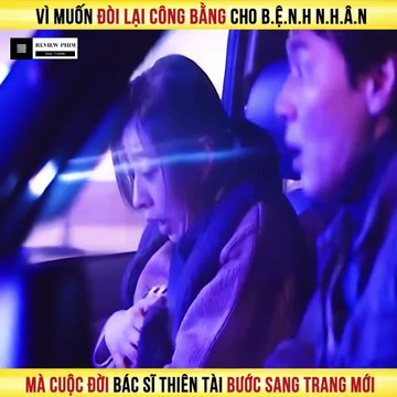 Review Phim - Vì Muốn Đòi Lại Công Bằng Cho Bệnh Nhân Mà Cuộc Đời Bác Sĩ Thiên Tài Bước Sang Trang Mới