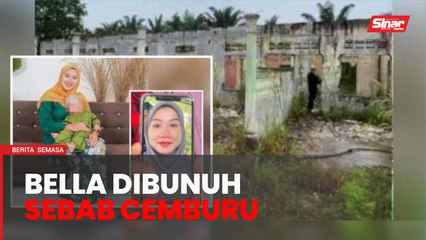 Cemburu, sakit hati punca Bella dibunuh - KPN