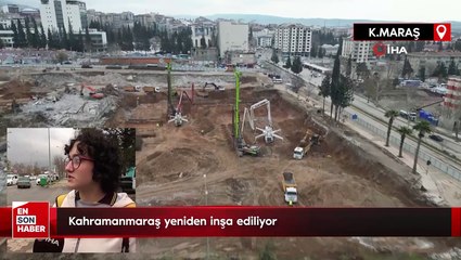 Kahramanmaraş yeniden inşa ediliyor