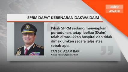 SPRM dapat kebenaran dakwa Daim