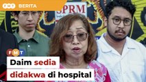 Daim sedia didakwa di hospital jika perlu, kata isteri