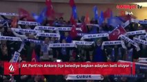 AK Parti'nin Ankara ilçe belediye başkan adayları belli oluyor