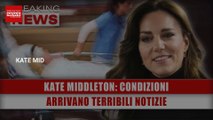 Kate Middleton, Condizioni: Arrivano Terribili Notizie!