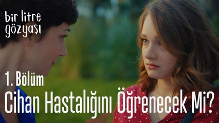 Cihan hastalığını öğrenecek mi? - Bir Litre Gözyaşı 1  Bölüm