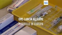 Europa: morbillo, l'allarme dell'Oms sui casi annuali in aumento