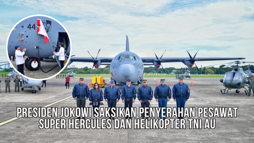 Presiden Jokowi Saksikan Penyerahan Pesawat Super Hercules dan Helikopter TNI AU