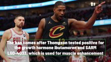 Tristan Thompson gets 25-Game suspension for drug policy breach