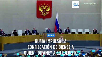 Rusia impulsa una ley para confiscar bienes a quienes difundan supuestos bulos sobre su Ejército