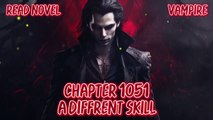 A diffrent skill Ch.1051-1055 (Vampire)