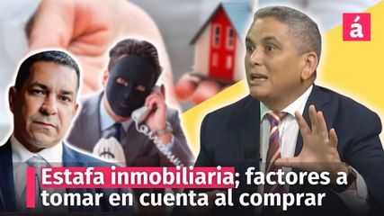 Estafa inmobiliaria; factores a tomar en cuenta al comprar una vivienda