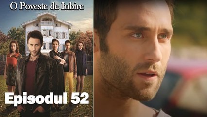 O Poveste de Iubire - Episodul 52