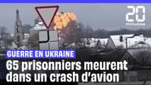 Guerre en Ukraine : 65 prisonniers meurent dans un crash d’avion