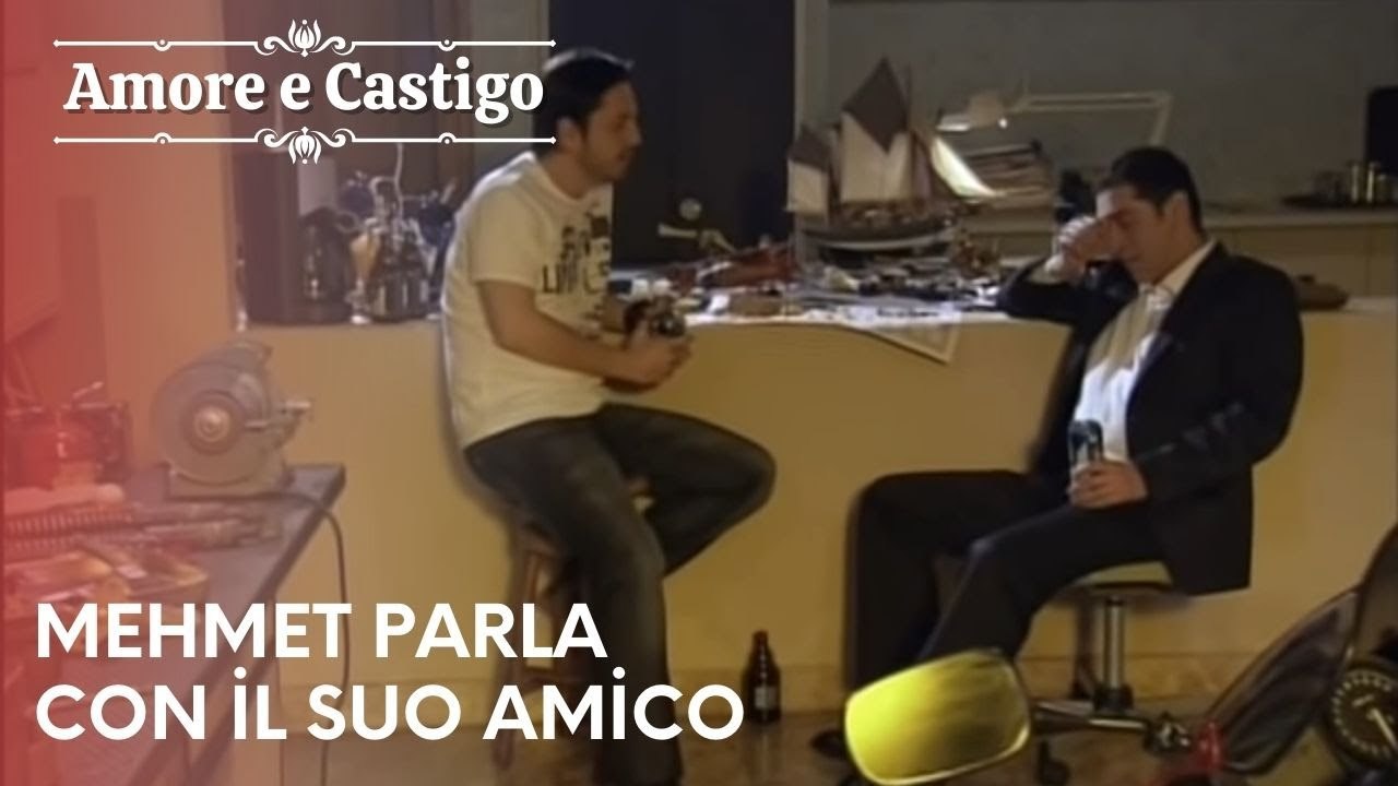 Mehmet parla con il suo amico | Amore e Castigo - Episodio 16