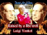 Just do Way. Raised by a She-Wolf. Luigi Yankols