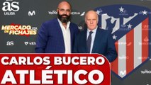 ¿Quién es Carlos Bucero, el autor de la revolución de los fichajes en el Atlético?